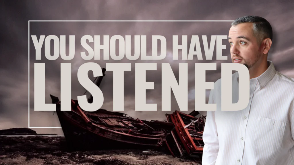 You Should Have Listened